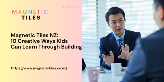 Magnetic Tiles NZ: 10 Creative Ways Kids Can Learn Through Building